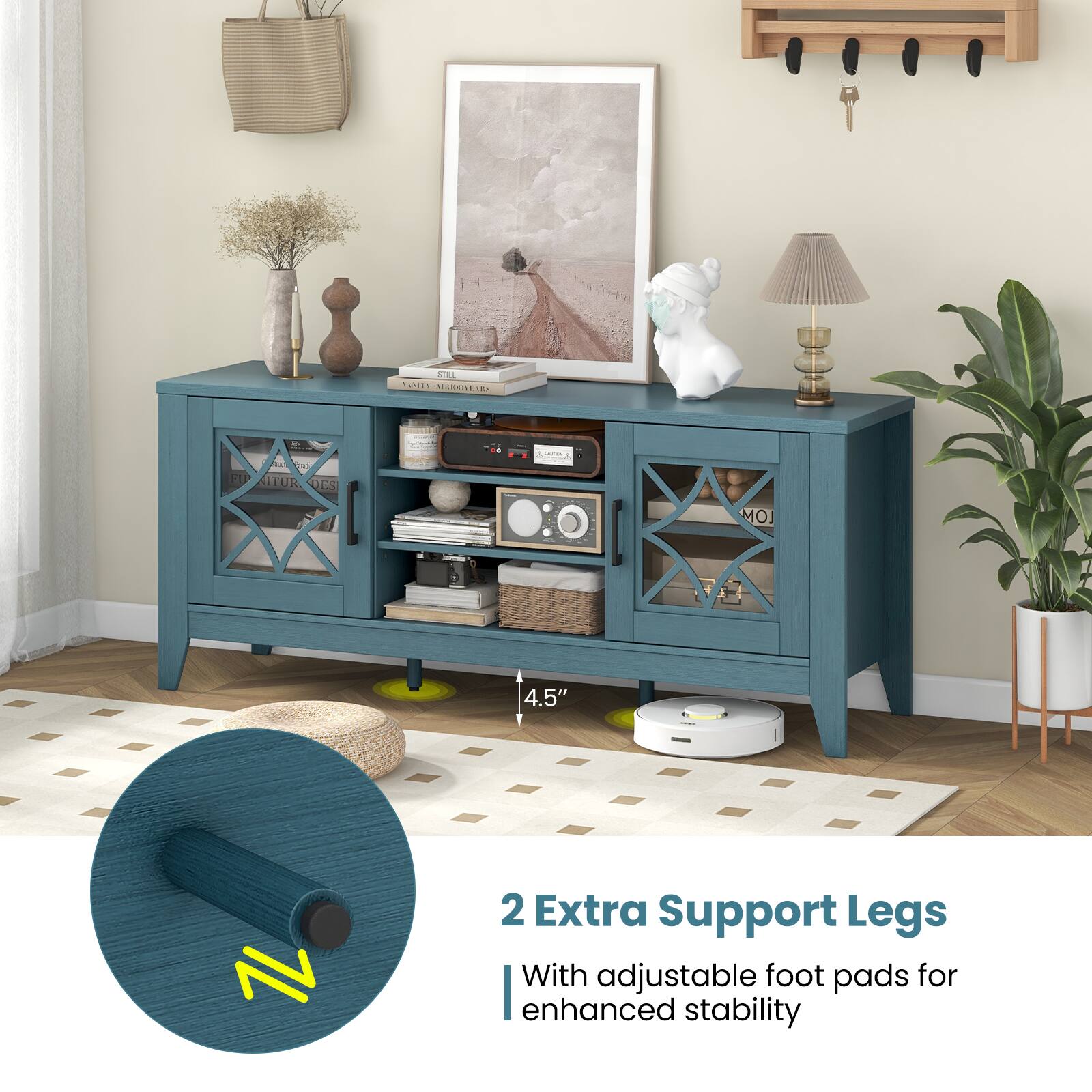 2 Extra Support Legs  
With adjustable foot pads for enhanced stability
