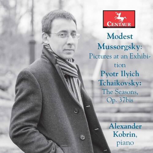 CENTAUR  
Modest Mussorgsky: Pictures at an Exhibition  
Pyotr Ilyich Tchaikovsky: The Seasons, Op. 37bis  
Alexander Kobrin, piano