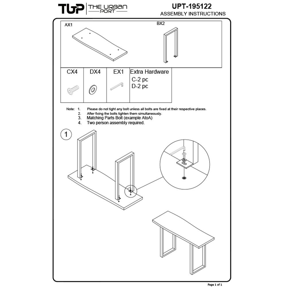 TUP THE URBAN PORT UPT-195122 ASSEMBLY INSTRUCTIONS

AX1 BX2 CX4 DX4 EX1 Extra Hardware C-2 pc D-2 pc

Note: 1. Please do not tighten any bolt unless all bolts are fixed at their respective places.
2. After fixing the bolts tighten them simultaneously.
3. Matching Parts Bolt example AtoA)
4. Two person assembly required.

Page 1 of 1