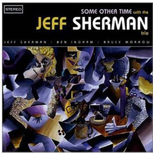 Jeff Sherman - Some Other Time  - COMPACT DISCS