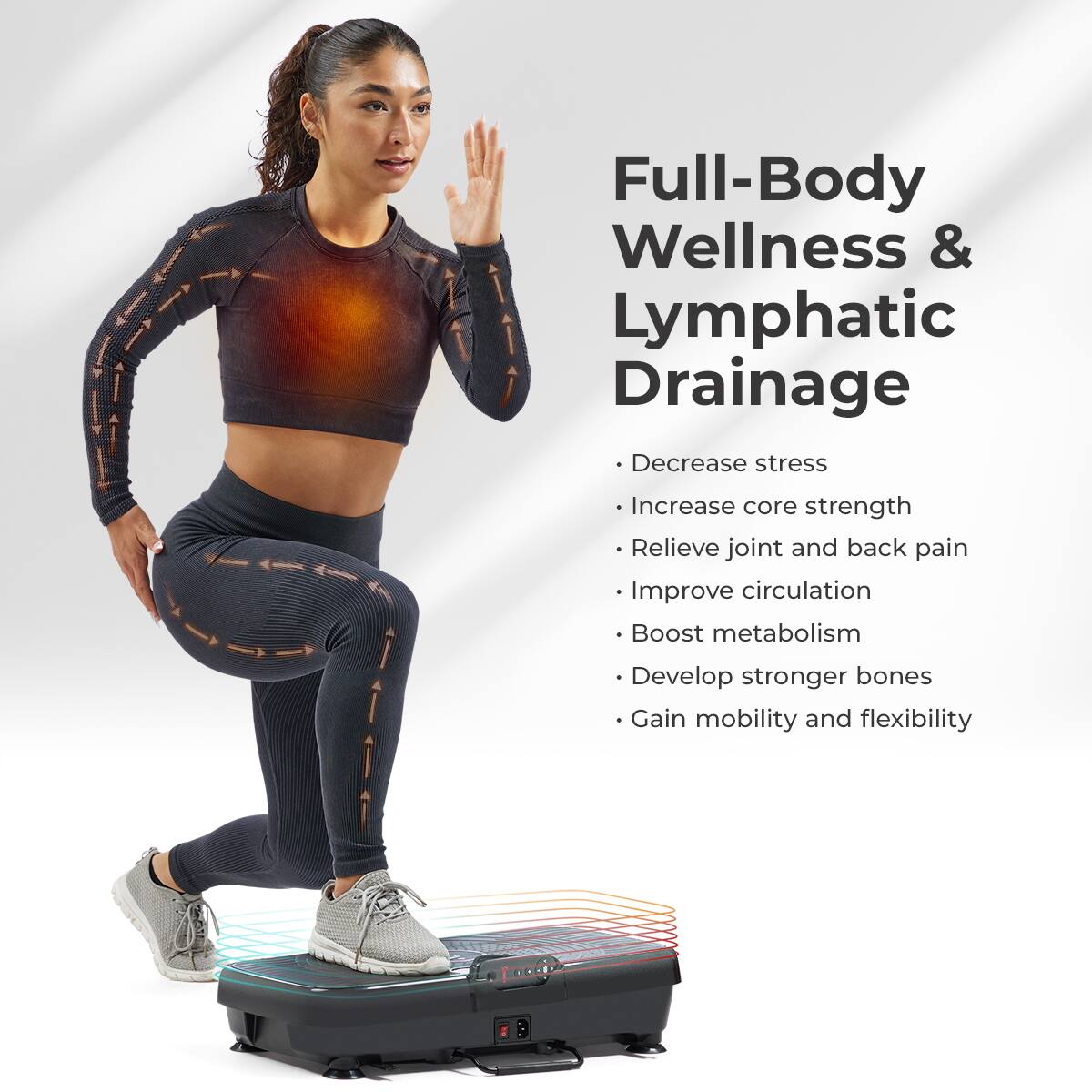 Full-Body Wellness & Lymphatic Drainage

- Decrease stress
- Increase core strength
- Relieve joint and back pain
- Improve circulation
- Boost metabolism
- Develop stronger bones
- Gain mobility and flexibility