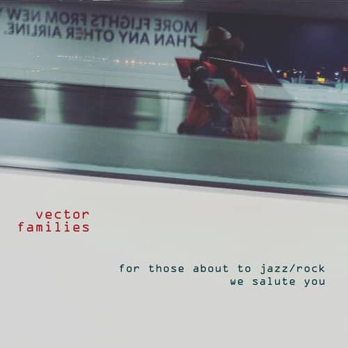 Vector Families - For Those About to Jazz / Rock We Salute You  - COMPACT DISCS