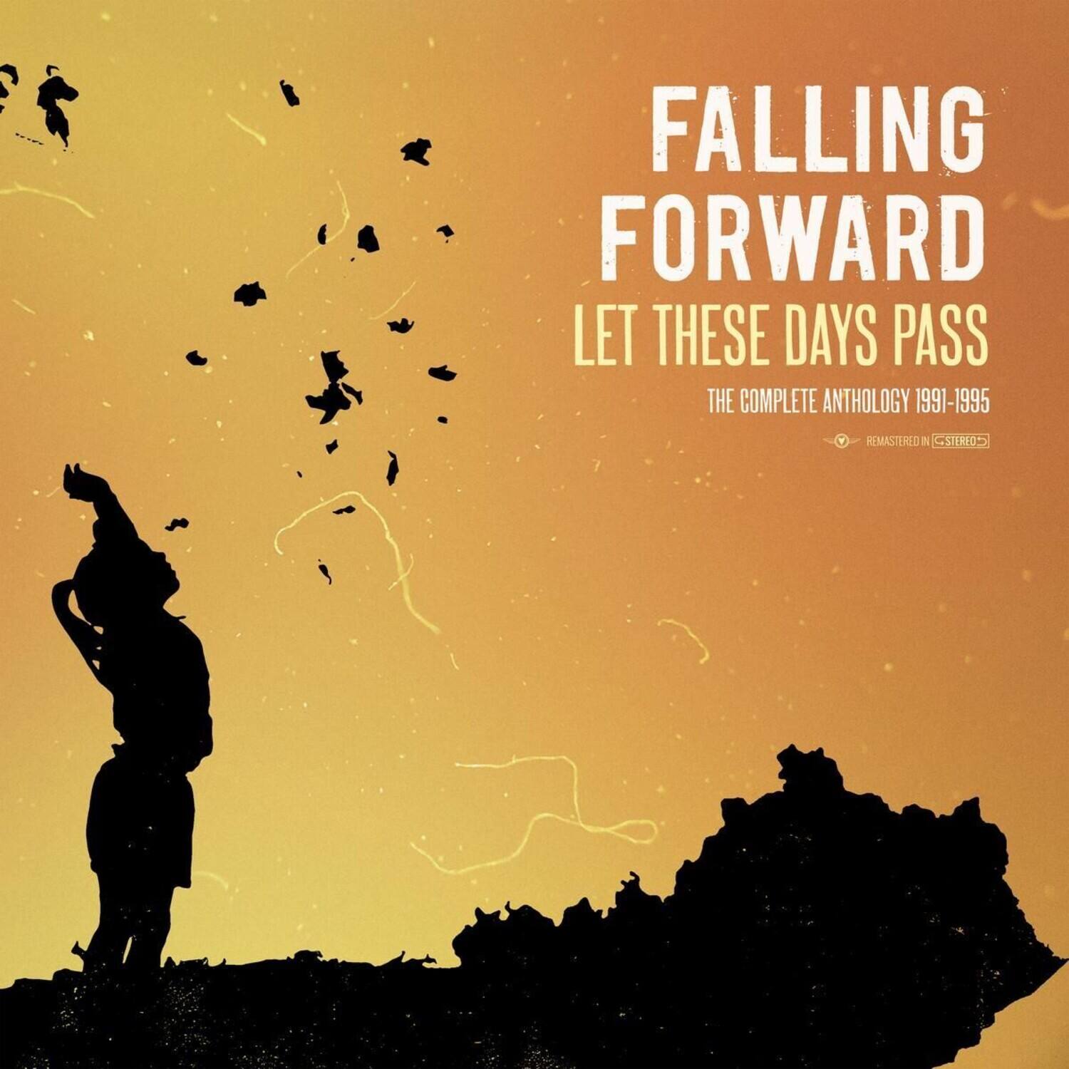 FALLING FORWARD  
LET THESE DAYS PASS  

THE COMPLETE ANTHOLOGY 1991-1995  

REMASTERED IN STEREO