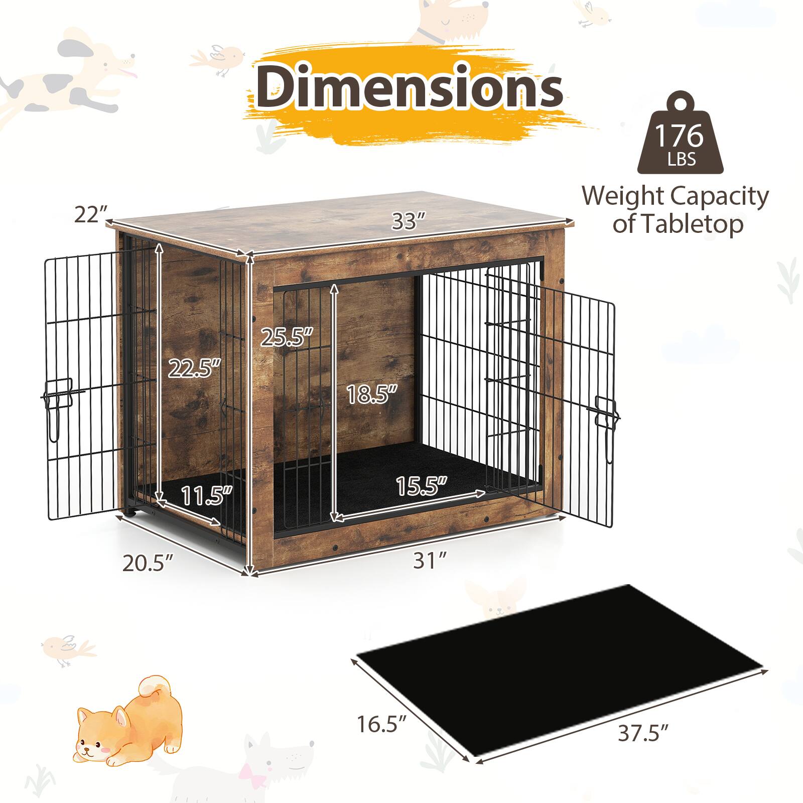 Dimensions:
- 22" (height)
- 33" (length of tabletop)
- 22.5" (width of base)
- 25.5" (height of side)
- 18.5" (depth of base)
- 11.5" (height of front)
- 15.5" (width of front)
- 20.5" (width of side)
- 31" (depth of side)

Weight Capacity of Tabletop: 176 LBS