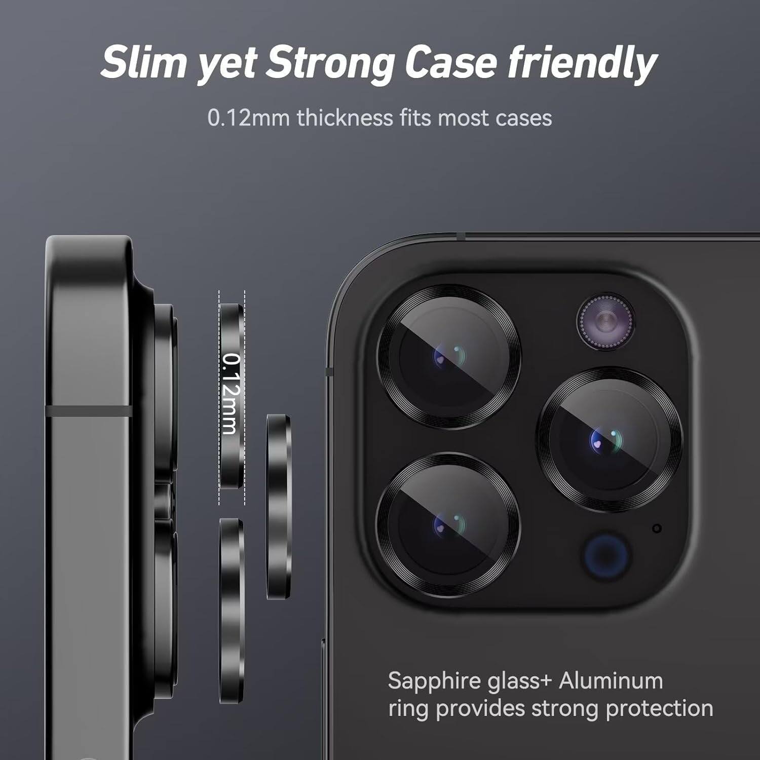 Slim yet Strong Case friendly
0.12mm thickness fits most cases
Sapphire glass+ Aluminum ring provides strong protection