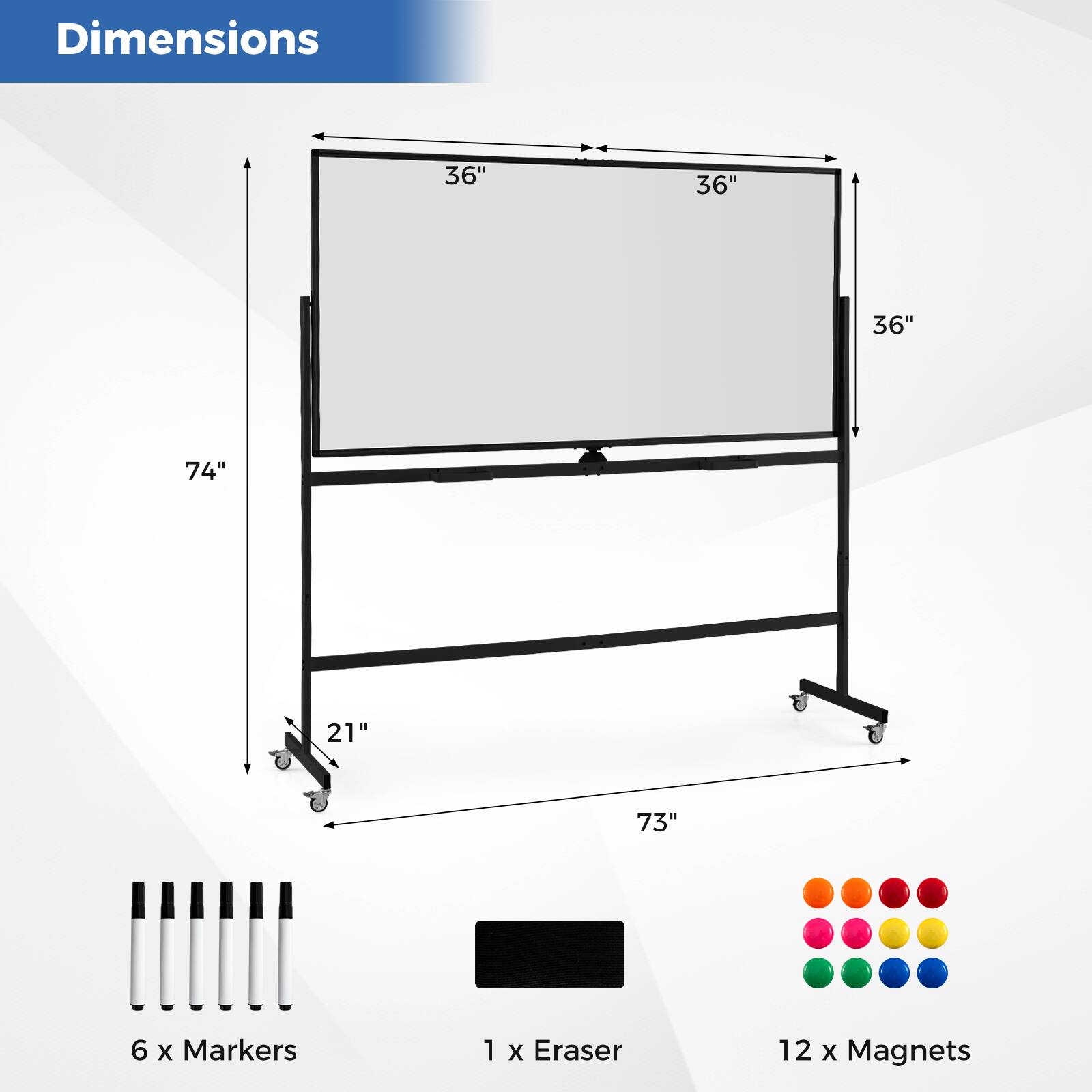 Dimensions: 36" x 36" x 74" x 21" x 73"  
Markers: 6 x  
Eraser: 1 x  
Magnets: 12 x
