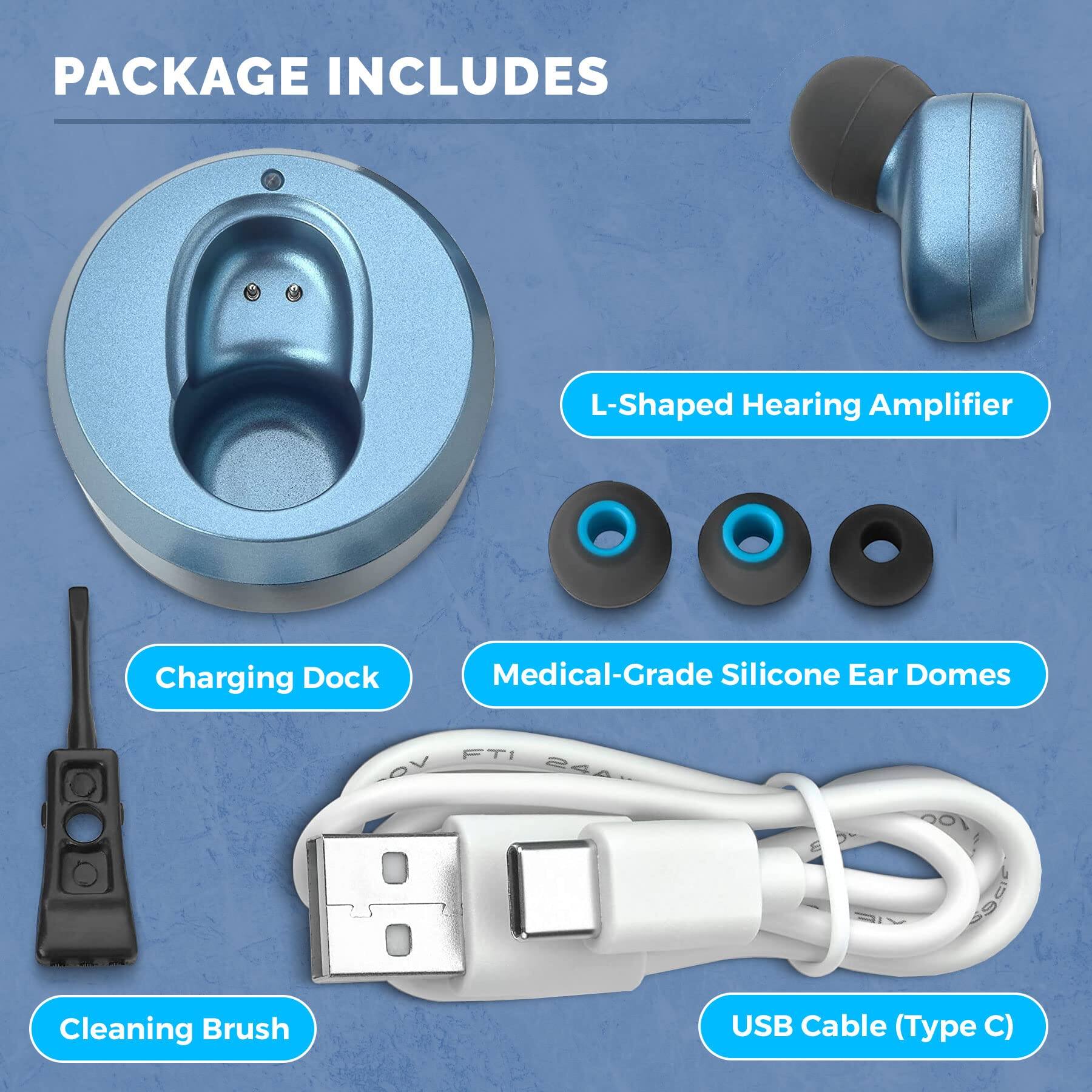 PACKAGE INCLUDES

- L-Shaped Hearing Amplifier
- Charging Dock
- Medical-Grade Silicone Ear Domes
- Cleaning Brush
- USB Cable (Type C)