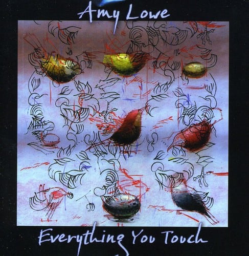 Amy Lowe - Everything You Touch  - COMPACT DISCS
