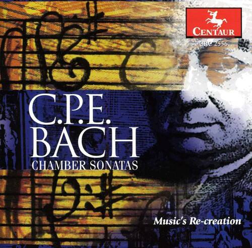 C.P.E. BACH  
CHAMBER SONATAS  

Music's Re-creation  

CENTAUR CRC 2556