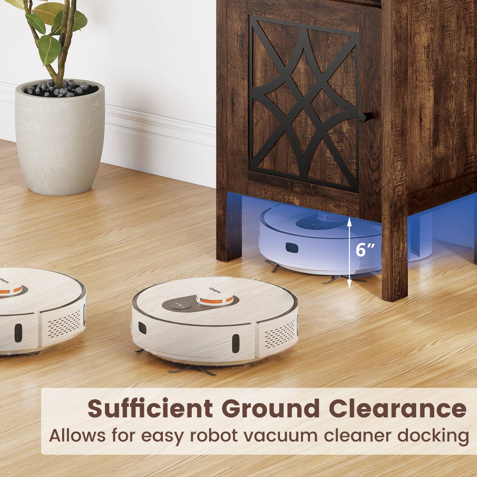 Sufficient Ground Clearance  
Allows for easy robot vacuum cleaner docking