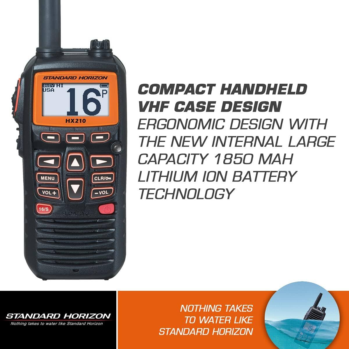 STANDARD HORIZON BUSY HI USA P COMPACT HANDHELD 16 VHF CASE DESIGN HX210 ERGONOMIC DESIGN WITH THE NEW INTERNAL LARGE CAPACITY 1850 MAH LITHIUM ION BATTERY TECHNOLOGY 16/S FLOATING STANDARD HORIZON Nothing takes to water like Standard Horizon