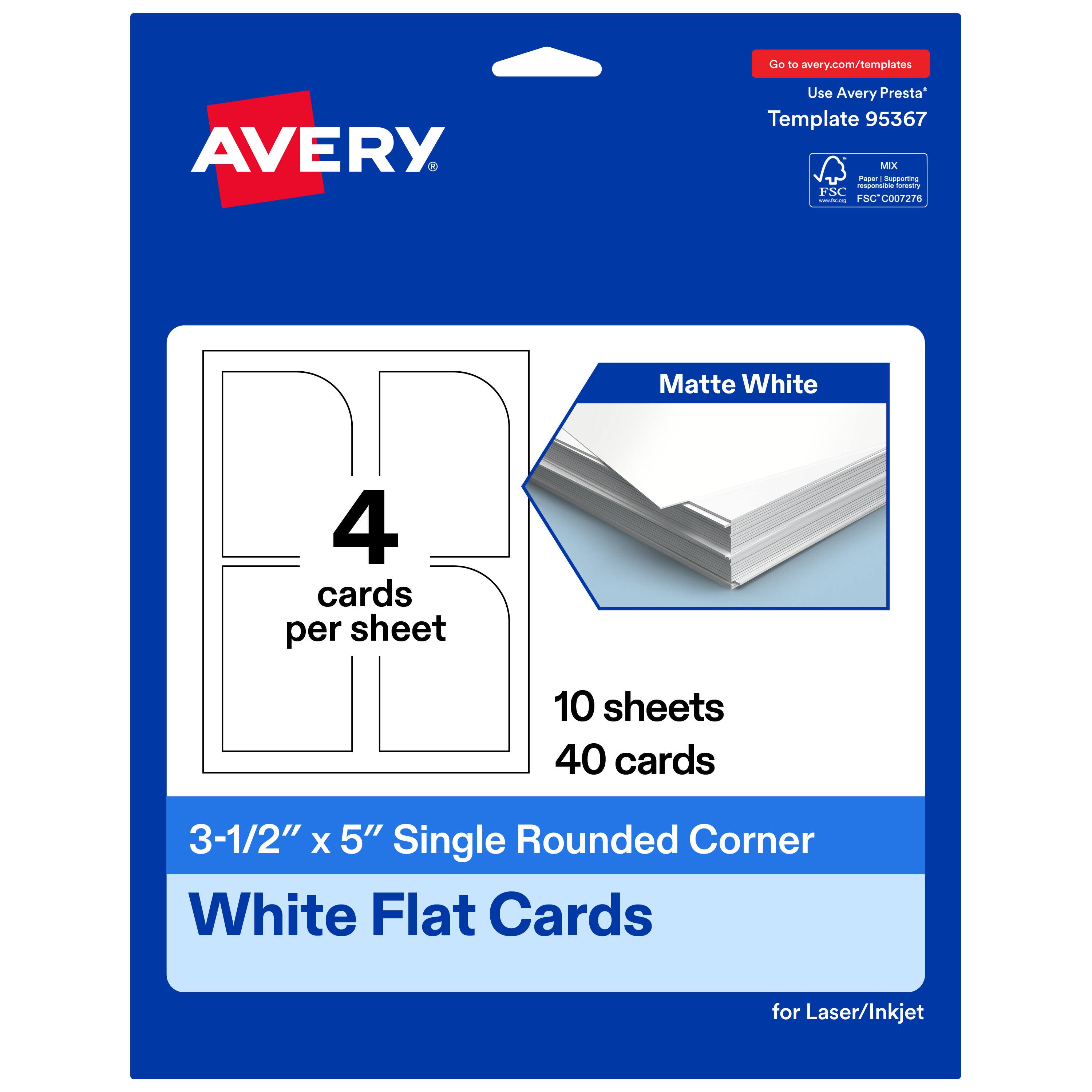 Go to avery.com/templates  
AVERY  
Use Avery Presta™ Template 95367  
Matte White  
4 cards per sheet  
10 sheets 40 cards  
3-1/2" x 5" Single Rounded Corner White Flat Cards for Laser/Inkjet