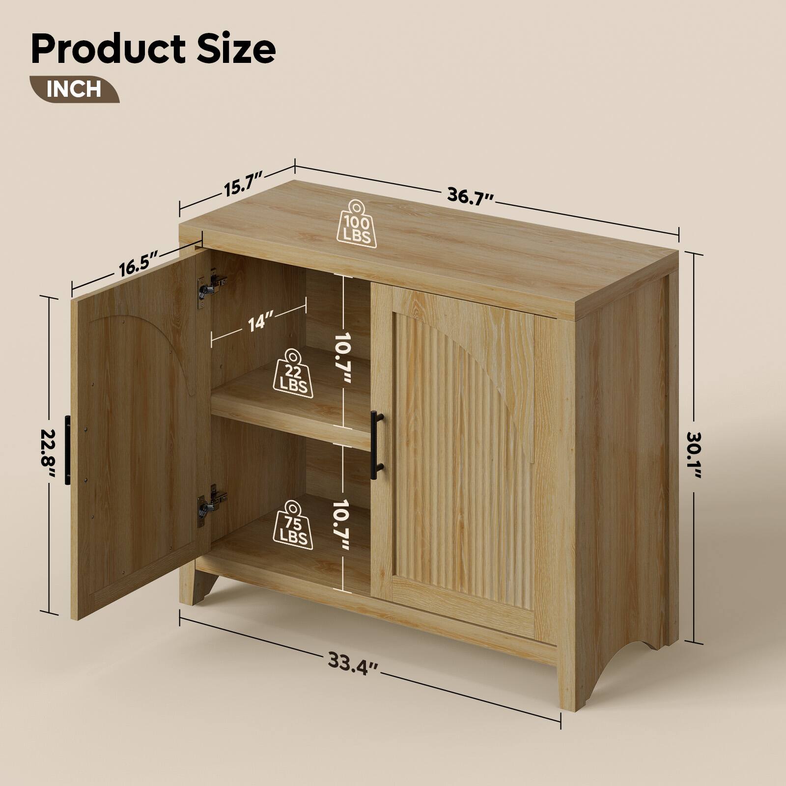 Product Size  
INCH  
16.5"  
15.7"  
36.7"  
22.8"  
14"  
10.7"  
10.7"  
30.1"  
33.4"  
22 LBS  
75 LBS  
100 LBS