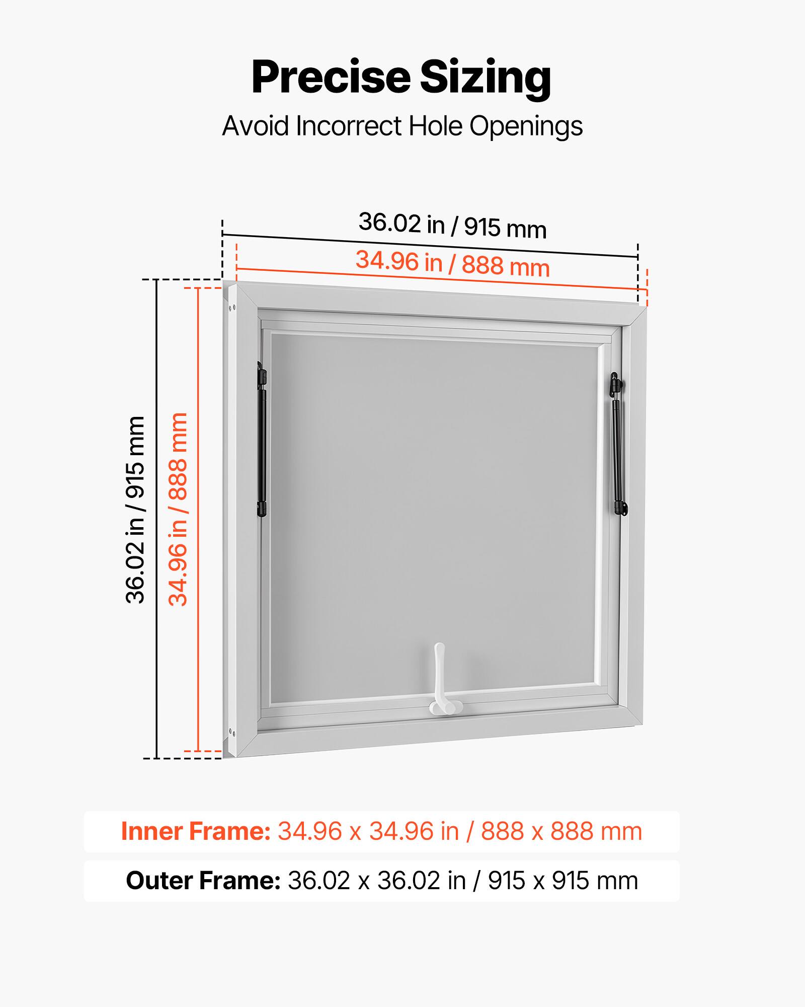 Precise Sizing  
Avoid Incorrect Hole Openings  

36.02 in / 915 mm  
34.96 in / 888 mm  

Inner Frame: 34.96 x 34.96 in / 888 x 888 mm  
Outer Frame: 36.02 x 36.02 in / 915 x 915 mm