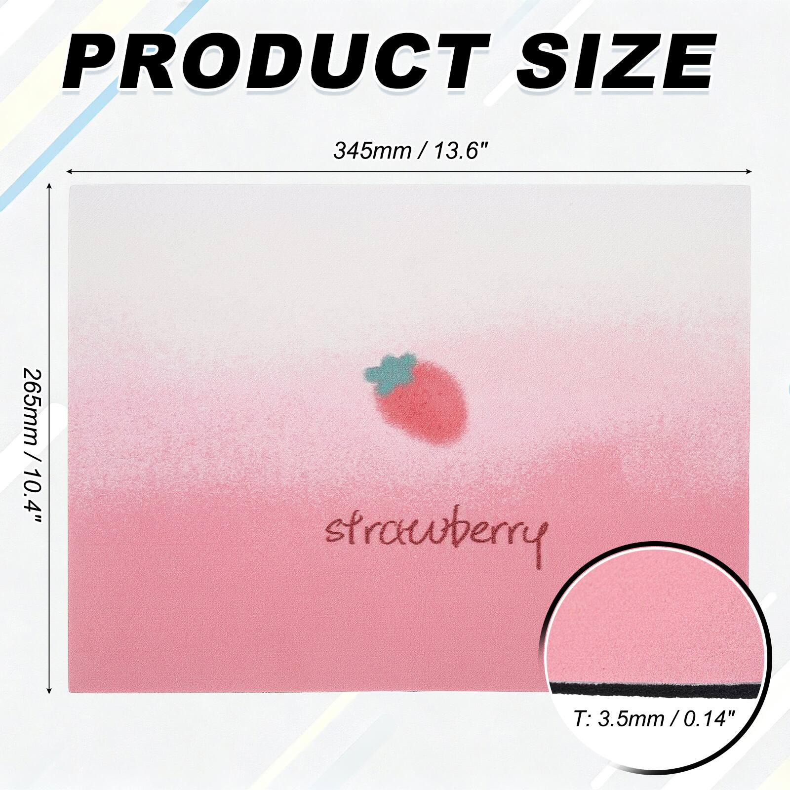 PRODUCT SIZE  
345mm / 13.6"  
265mm / 10.4"  

strawberry  

T: 3.5mm / 0.14"