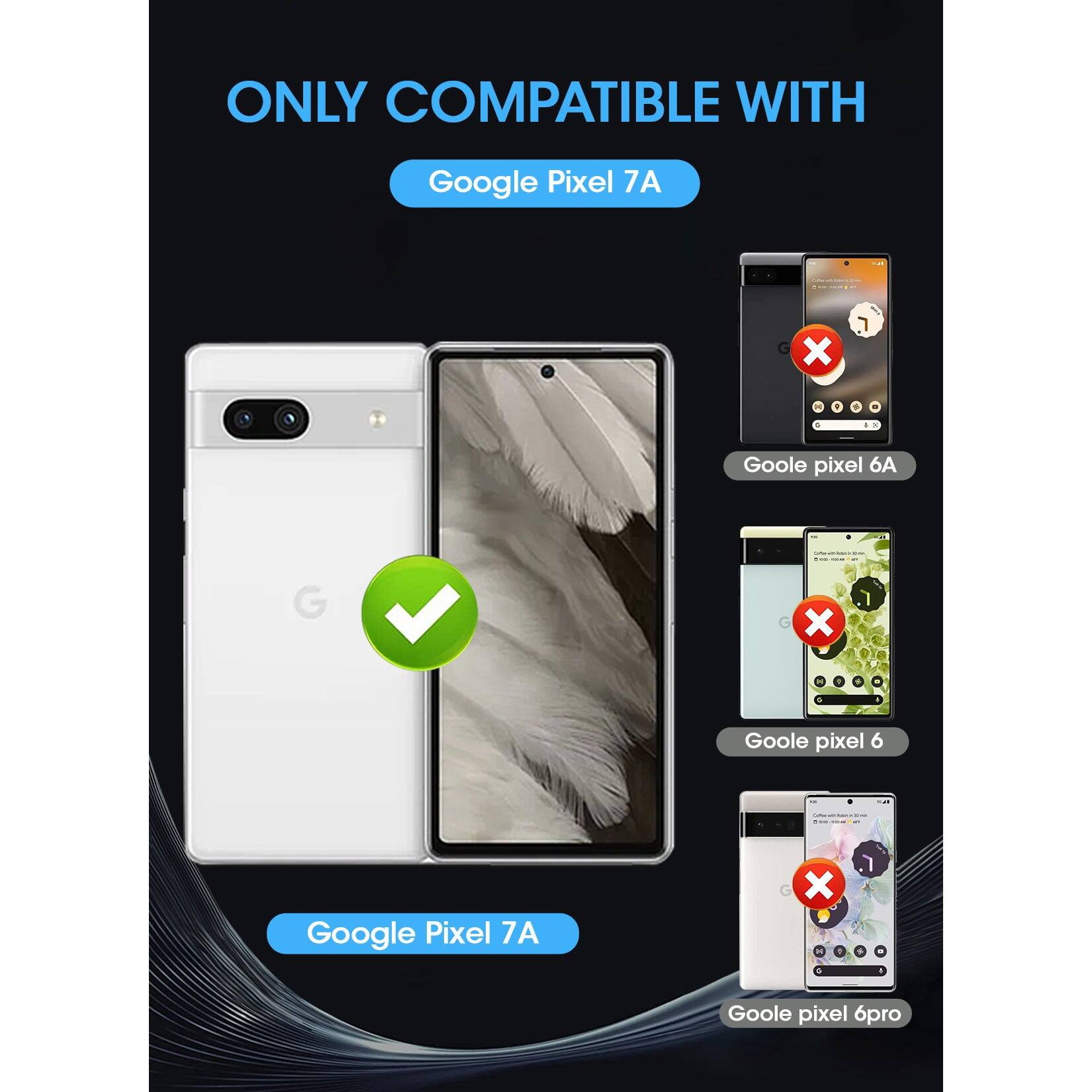 ONLY COMPATIBLE WITH  
Google Pixel 7A  

Google Pixel 7A  
Google pixel 6A  
Google pixel 6  
Google pixel 6pro