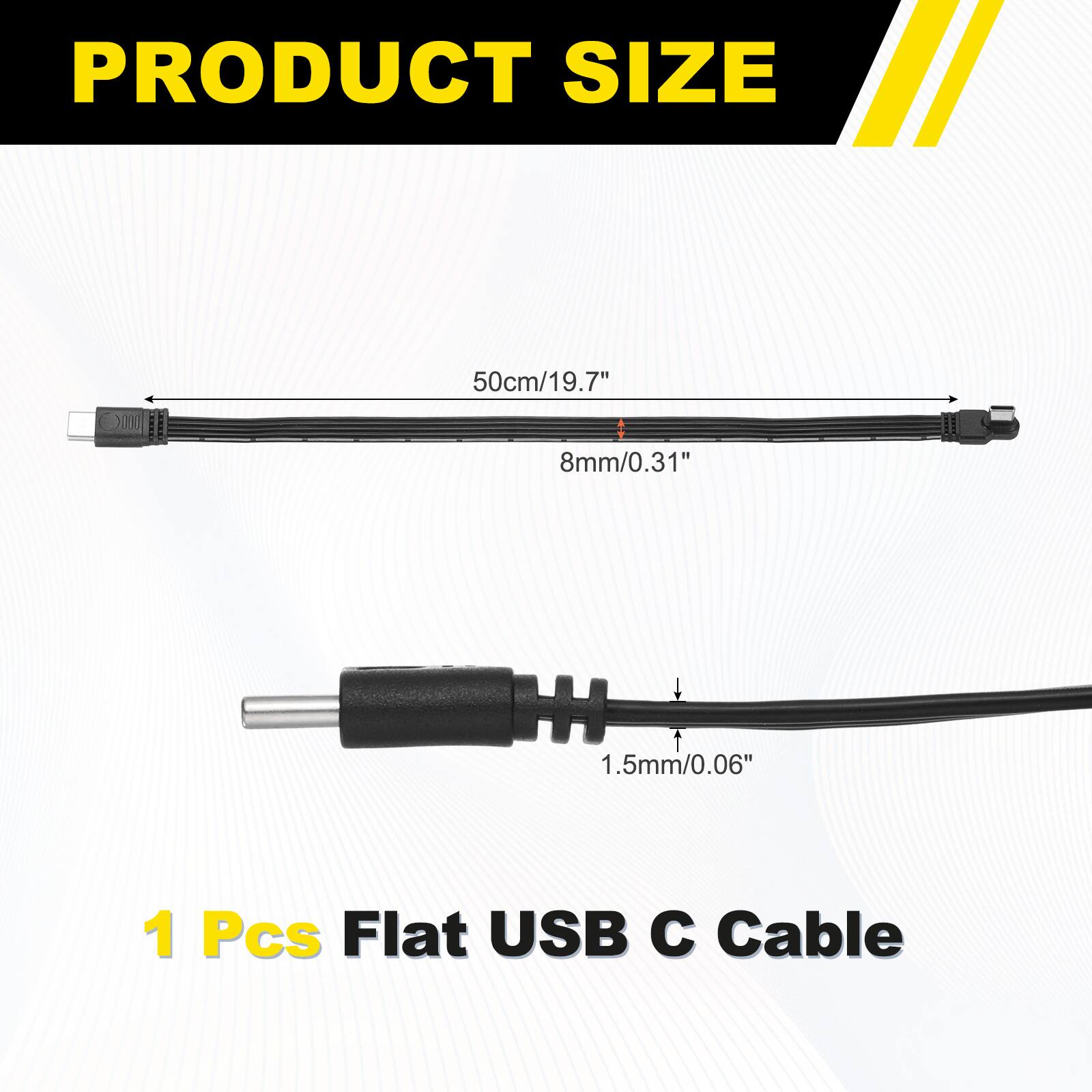 PRODUCT SIZE  
50cm/19.7"  
8mm/0.31"  
1.5mm/0.06"  
1 Pcs Flat USB C Cable