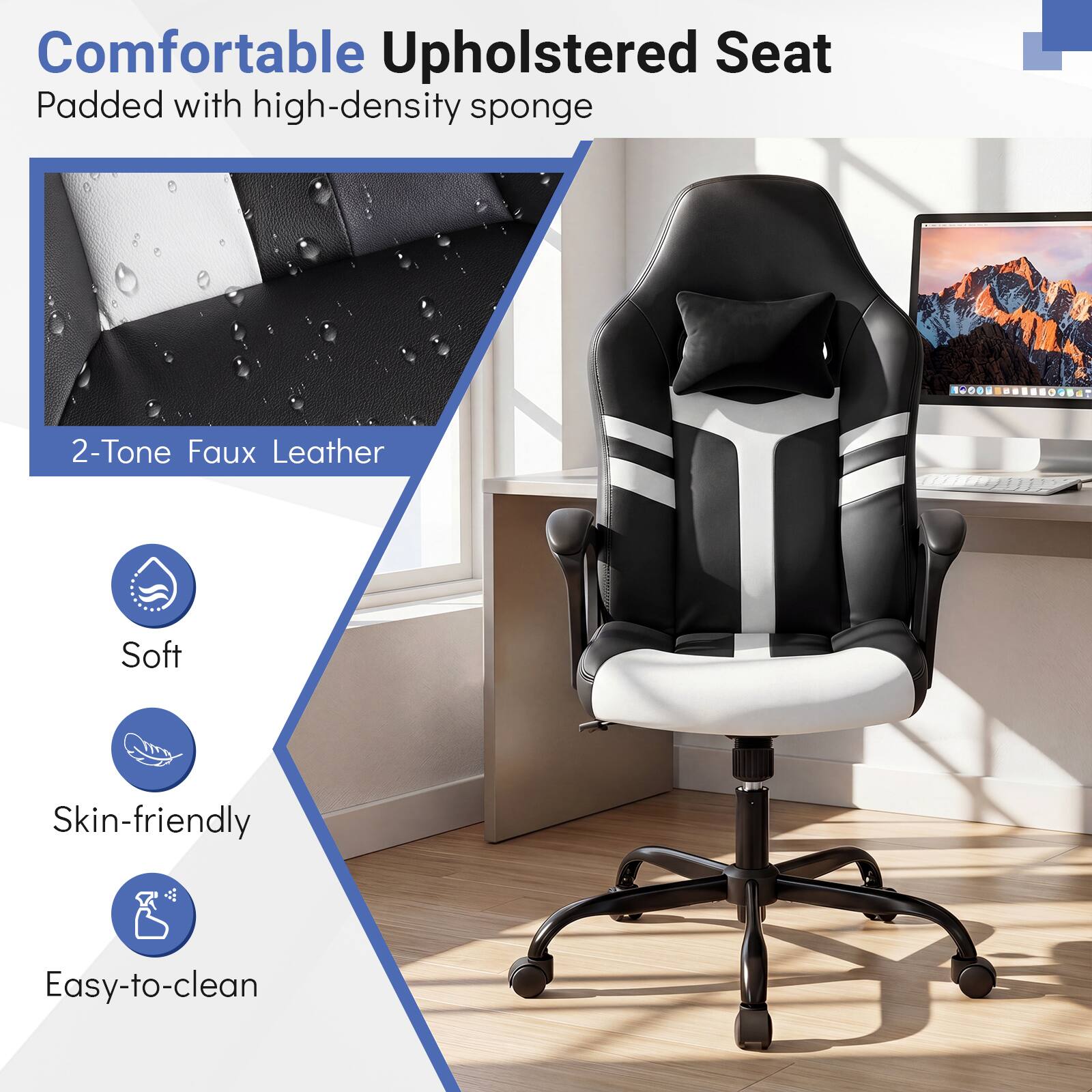 Comfortable Upholstered Seat Padded with high-density sponge  
2-Tone Faux Leather  
Soft  
Skin-friendly  
Easy-to-clean