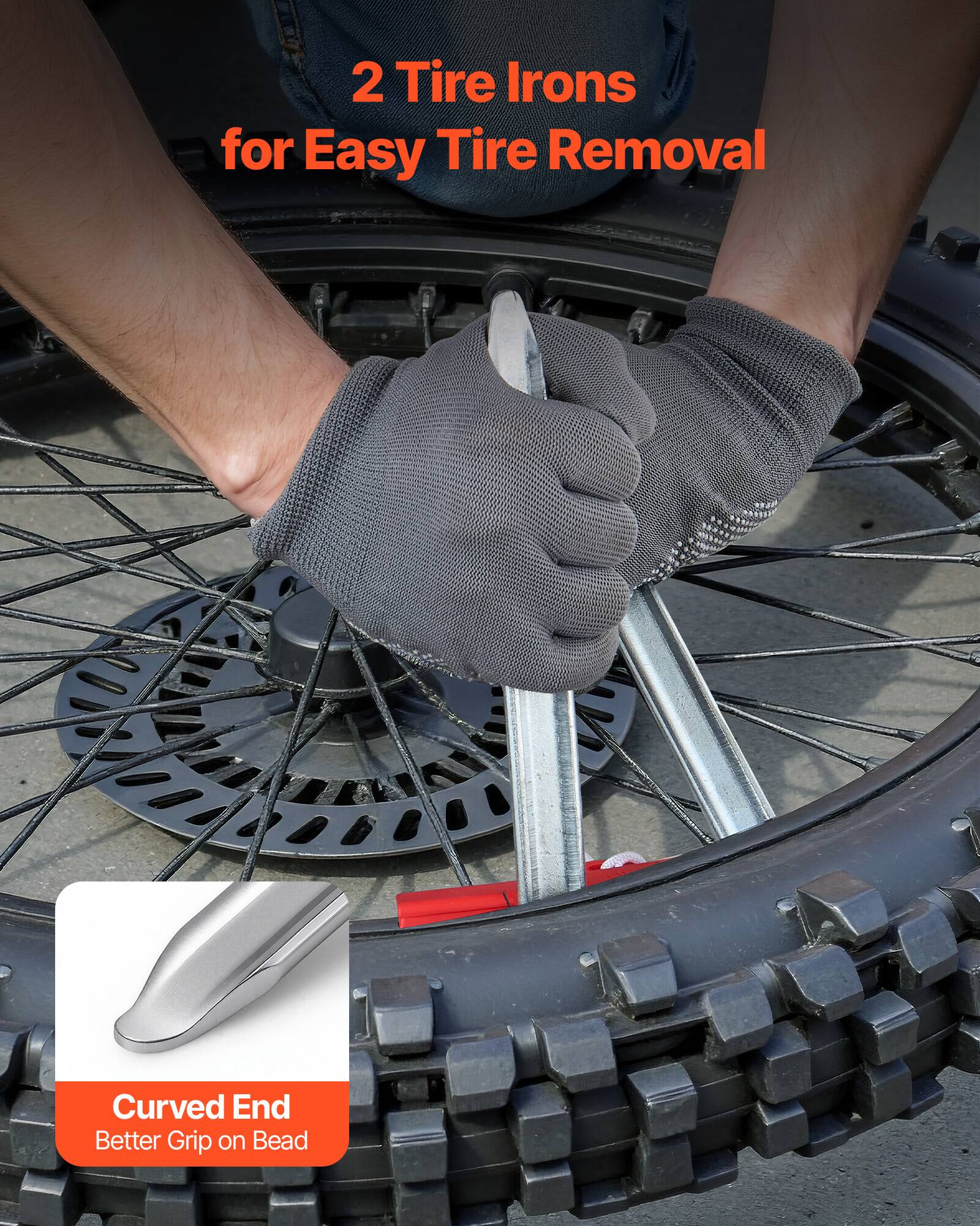 2 Tire Irons for Easy Tire Removal  
Curved End  
Better Grip on Bead