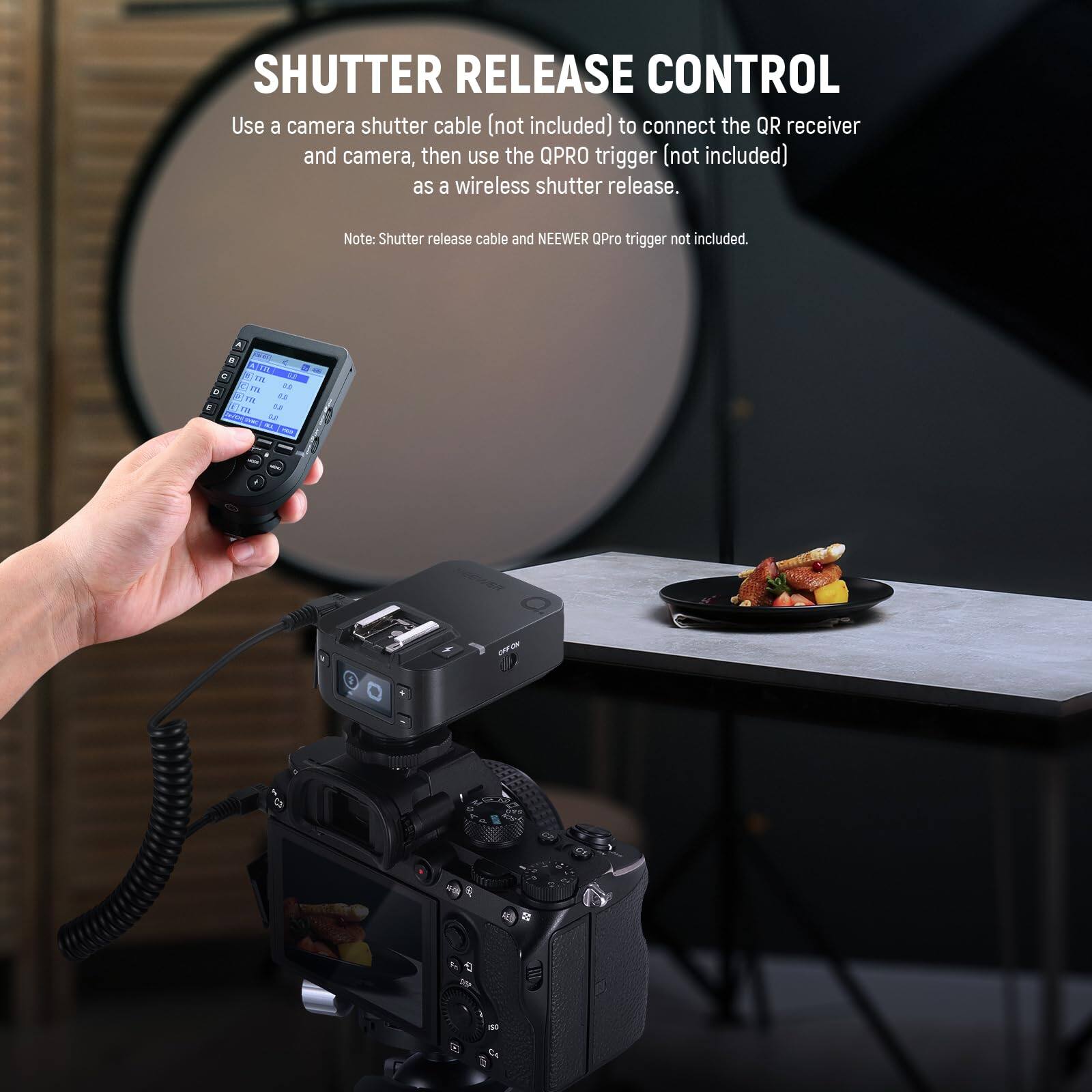 SHUTTER RELEASE CONTROL

Use a camera shutter cable (not included) to connect the QR receiver and camera, then use the QPRO trigger (not included) as a wireless shutter release.

Note: Shutter release cable and NEEWER QPro trigger not included.