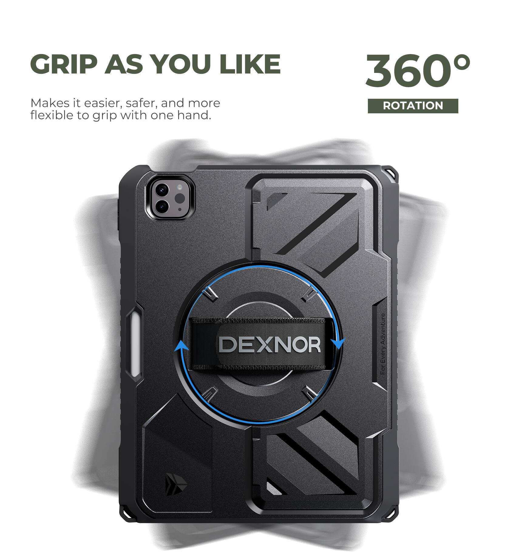 GRIP AS YOU LIKE  
Makes it easier, safer, and more flexible to grip with one hand.

360° ROTATION

DEXNOR  
For Every Adventure