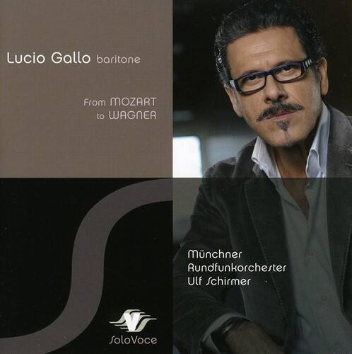 Lucio Gallo baritone  
From MOZART to WAGNER  

Münchner Rundfunkorchester  
Ulf Schirmer  

SoloVoce