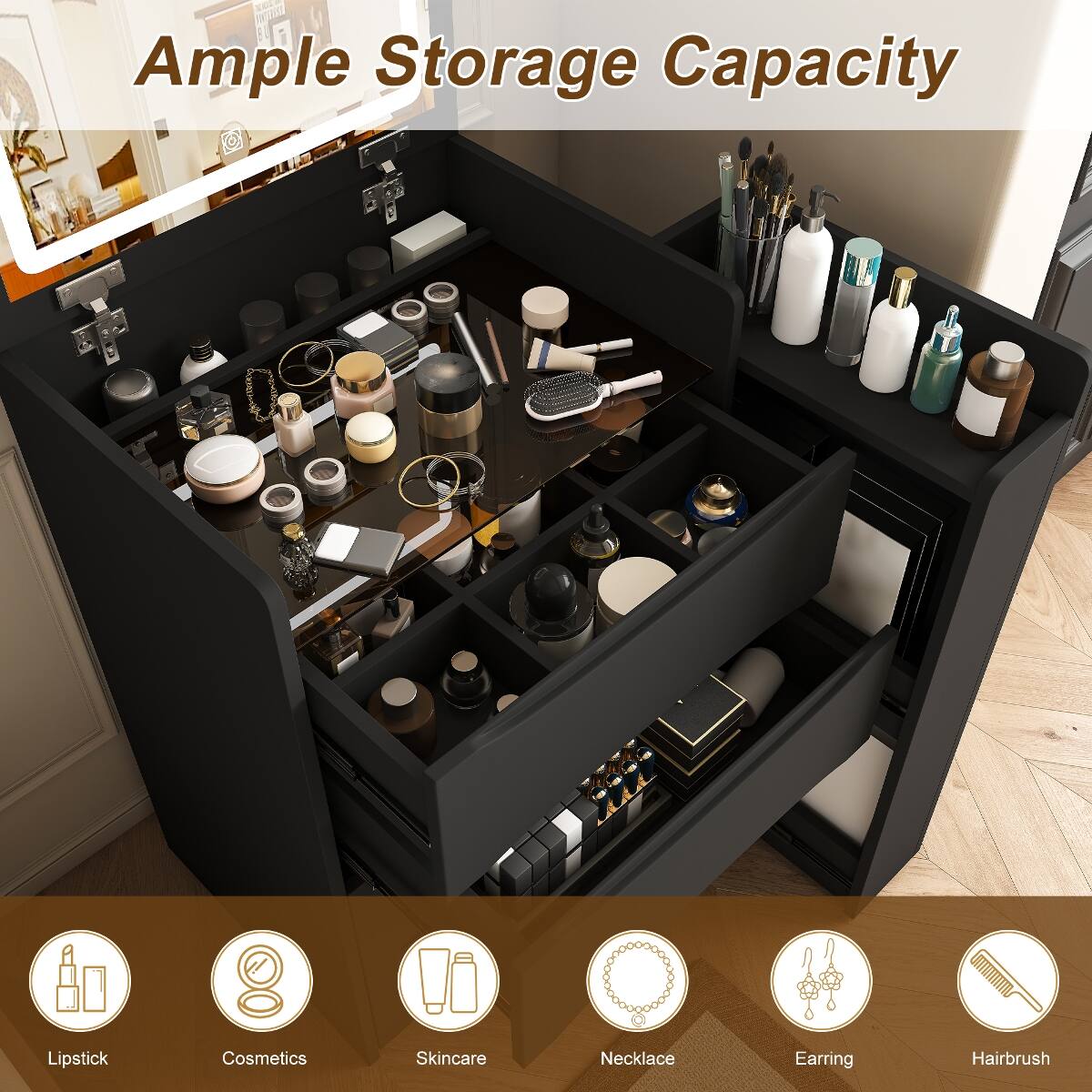 Ample Storage Capacity

- Lipstick
- Cosmetics
- Skincare
- Necklace
- Earring
- Hairbrush