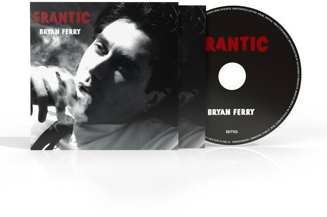 FRANTIC
BRYAN FERRY
WORK RESERVED. UNAUTHORISED COPYING, HIRING, RENTING, PUBLIC PERFORMANCE AND BROADCASTING OF THIS RECORD IS PROHIBITED.
MANUFACTURED IN THE CZECH REPUBLIC
BMG
C186137
ME DENE 2096E0*90 2025 0 2002 0 5096EOP96060D BUC
BMG
© 2002 BMG Rights Management (UK) Ltd. All rights reserved.