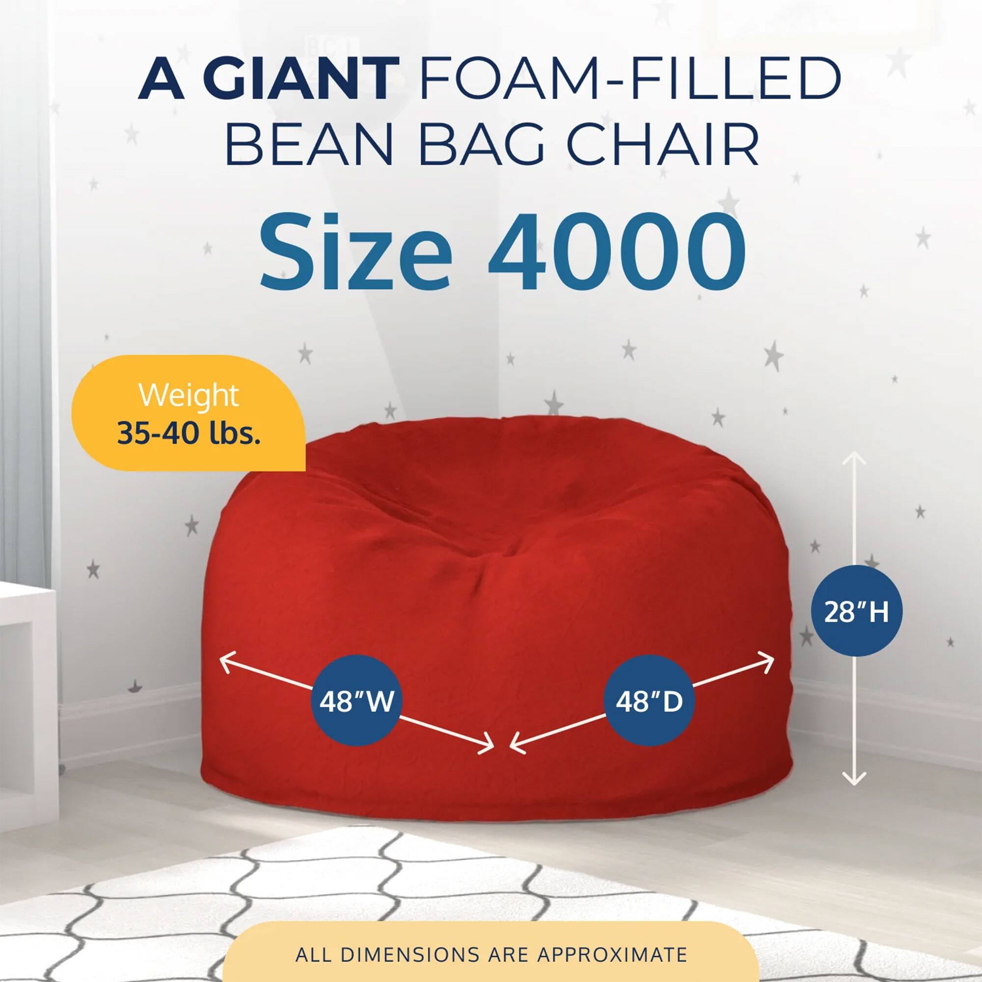 A GIANT FOAM-FILLED BEAN BAG CHAIR  
Size 4000  
Weight 35-40 lbs.  
28"H 48"W 48"D  
ALL DIMENSIONS ARE APPROXIMATE