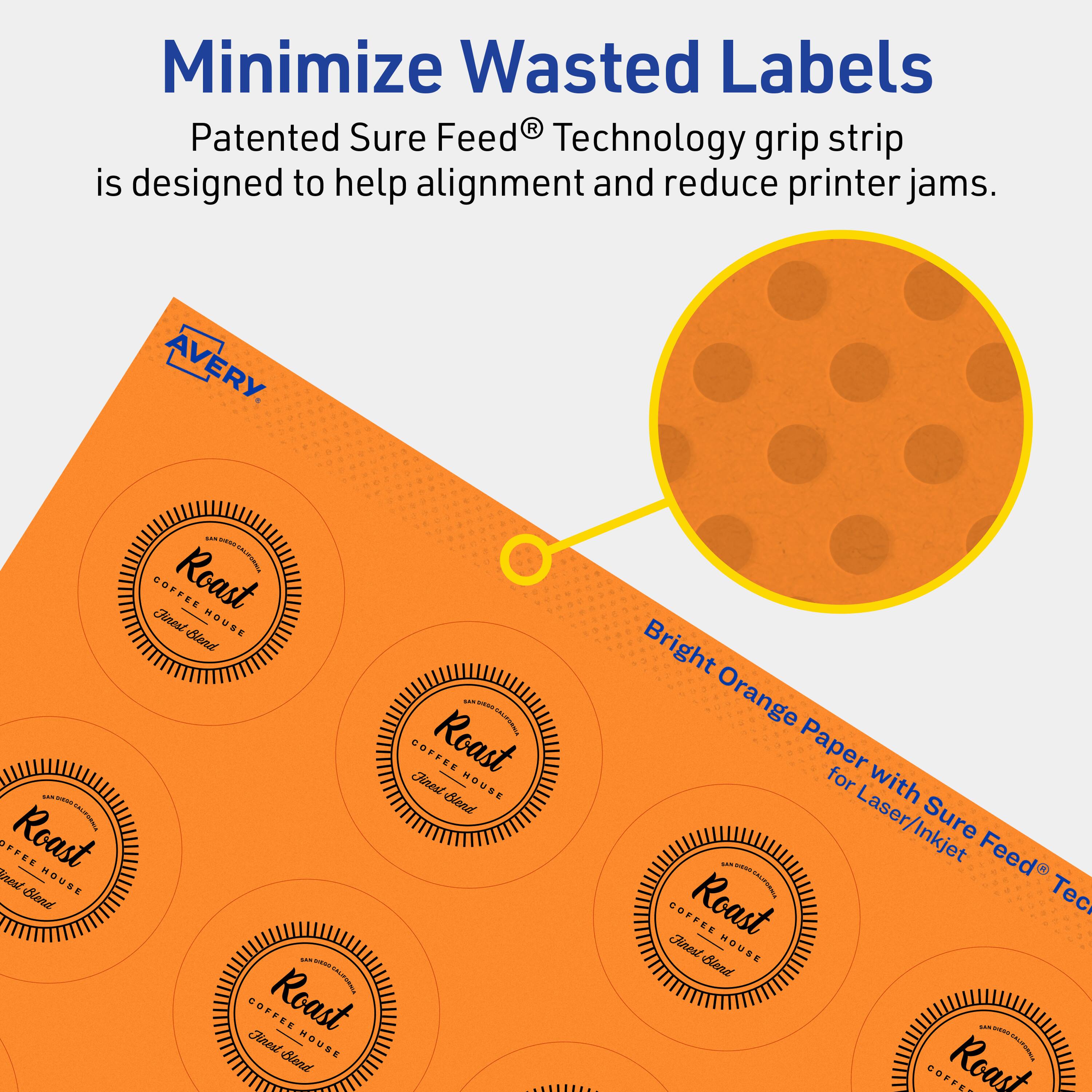 Minimize Wasted Labels

Patented Sure Feed® Technology grip strip is designed to help alignment and reduce printer jams.

AVERY

Bright Orange Paper for Laser/Inkjet with Sure Feed® Technology

COFFEE Roast Finest HOUSE Blend