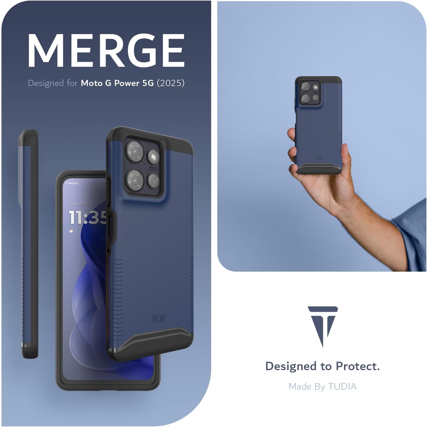 MERGE  
Designed for Moto G Power 5G (2025)  

T-Mobile  
Tue, Apr 3  
11:35  

Designed to Protect.  
Made By TUDIA