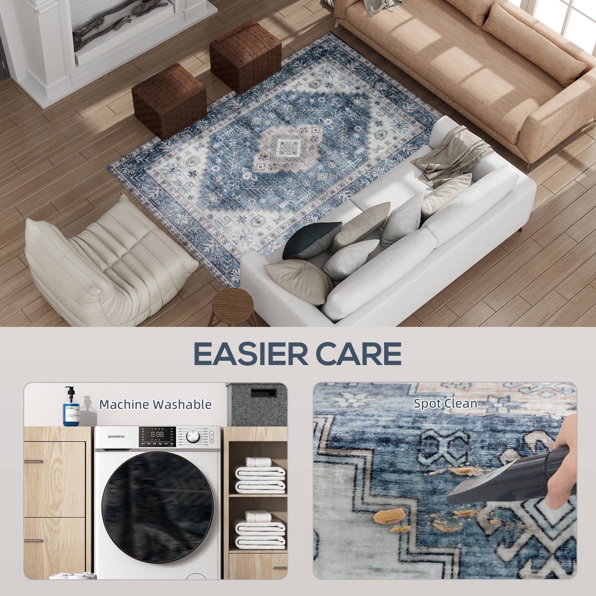 EASIER CARE
Machine Washable
Spot Clean