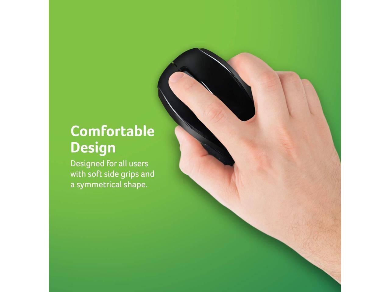Comfortable Design  
Designed for all users with soft side grips and a symmetrical shape.