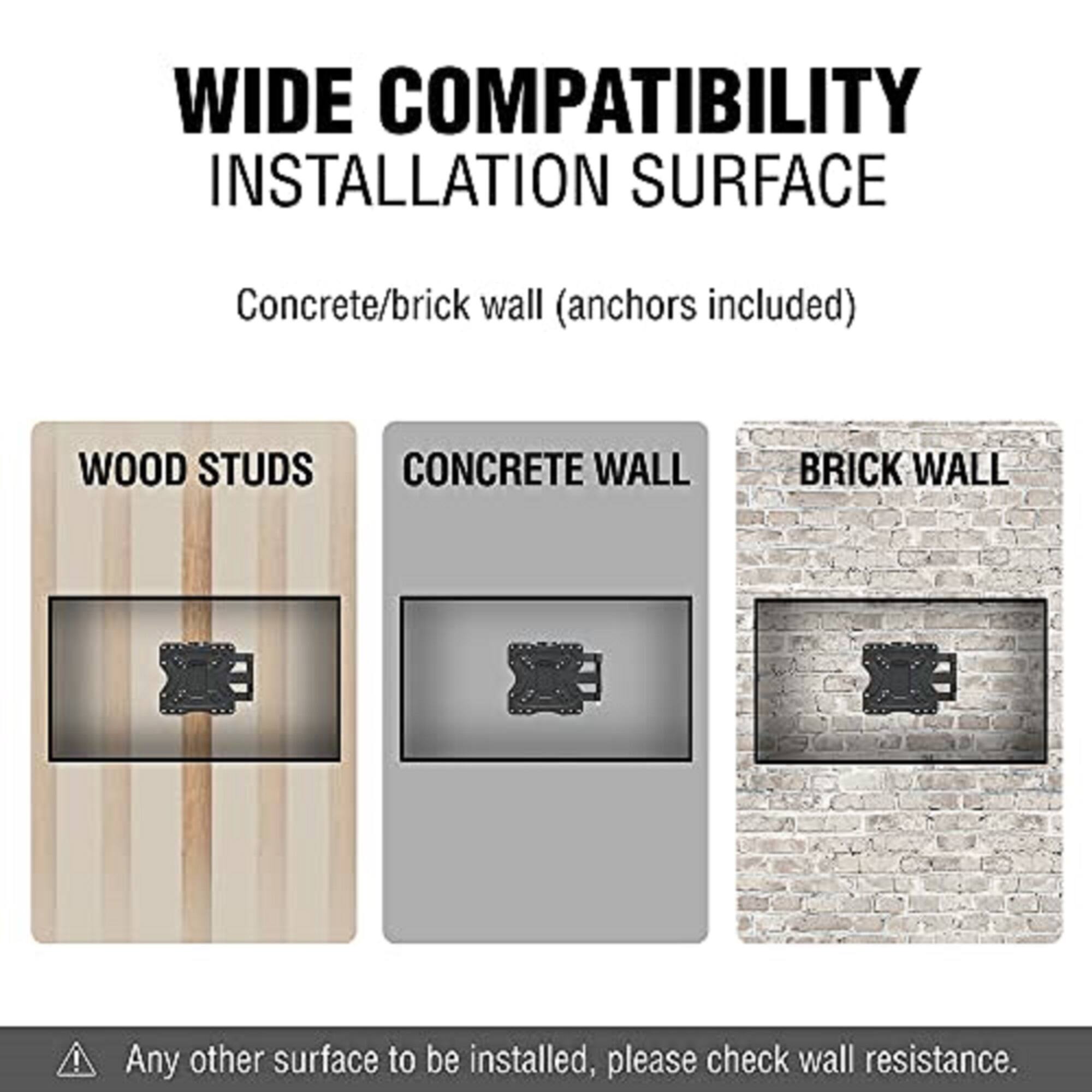 WIDE COMPATIBILITY INSTALLATION SURFACE

Concrete/brick wall (anchors included)

WOOD STUDS  
CONCRETE WALL  
BRICK WALL  

Any other surface to be installed, please check wall resistance.