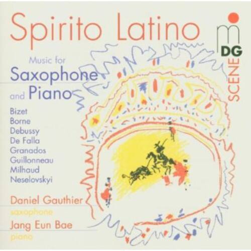 Spirito Latino  
Music for Saxophone and Piano  

DG SCENE  

Bizet  
Borne  
Debussy  
De Falla  
Granados  
Guillonneau  
Milhaud  
Neselovskyi  

Daniel Gauthier  
saxophone  
Jang Eun Bae  
piano