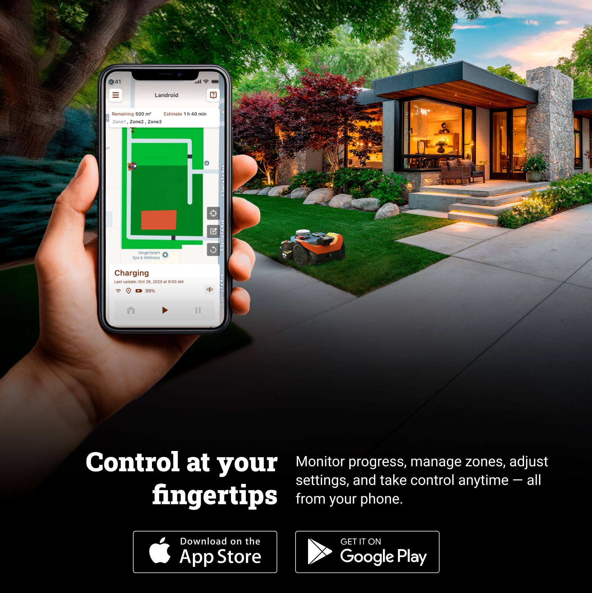 41 - Landroid  
Remaining: 500 m²  
Estimate: 1h 40 min  
Zone1, Zone2, Zone3  

Gingerbear  
Sprinkler  

Charging  
Last update: Oct 26, 2020, 8:00 AM  
99%  

Control at your fingertips  
Monitor progress, manage zones, adjust settings, and take control anytime – all from your phone.  

Download on the App Store  
GET IT ON Google Play