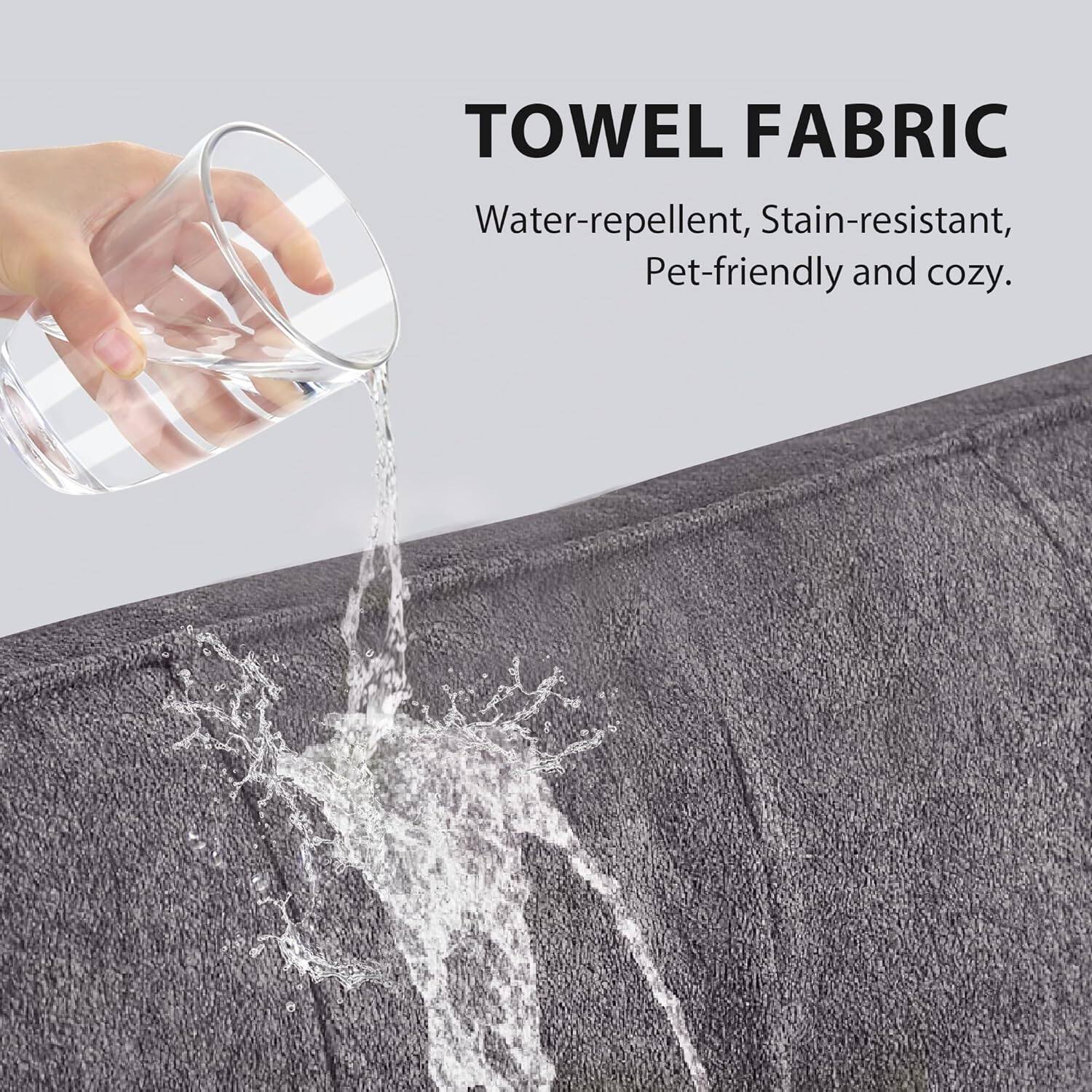 Towel Fabric: Water-repellent, Stain-resistant, Pet-friendly, and cozy.