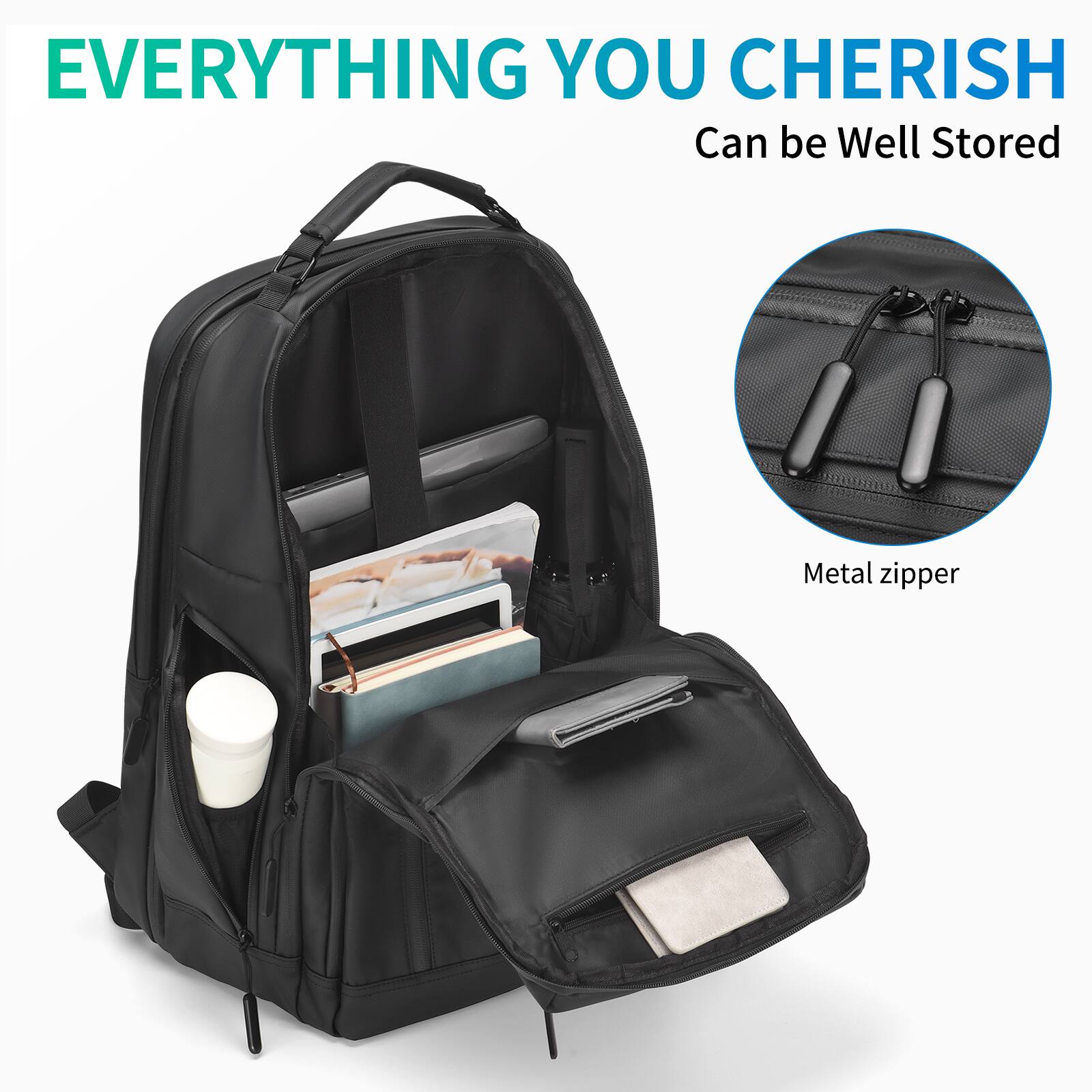 EVERYTHING YOU CHERISH  
Can be Well Stored  

Metal zipper