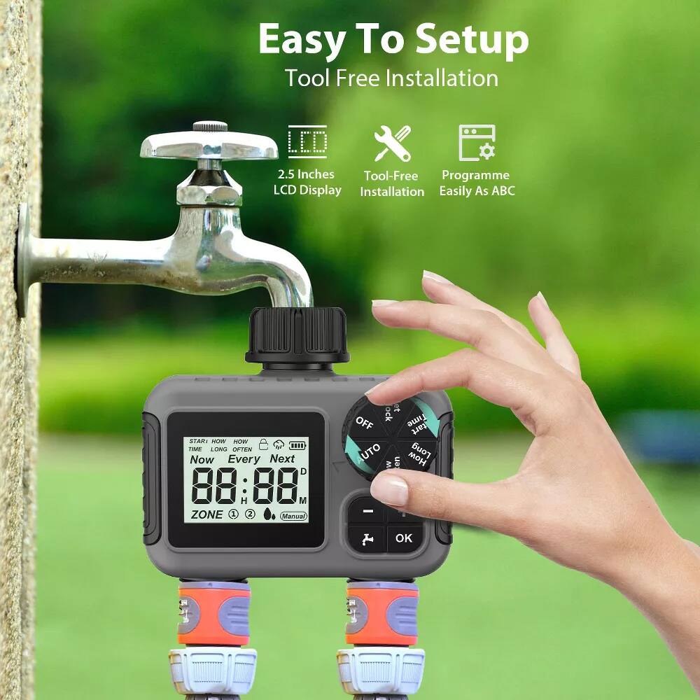 Easy To Setup  
Tool Free Installation  

2.5 Inches LCD Display  

Tool-Free Installation  
Programme Easily As ABC  

Now Every Next D  
88 H 88 M  
ZONE 1 2  
Manual  
Time  
Long  
Often  
Start  
How  
How  
Time  
Long  
Often  
Next  
D  
H  
M  
Manual  
OFF  
AUTO  
Wen  
OFF  
OK