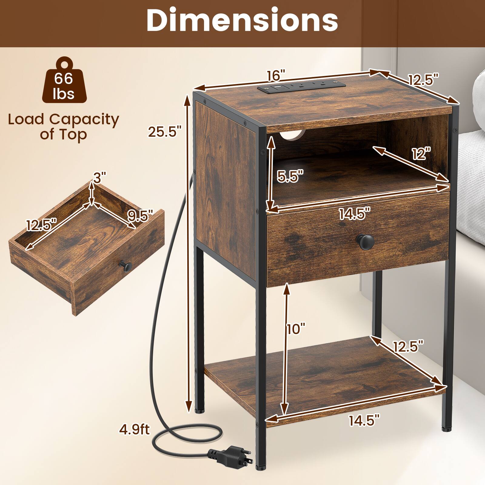 Dimensions  
Load Capacity of Top: 66 lbs  
- Top: 25.5" x 16"  
- Drawer: 12.5" x 9.5" x 3"  
- Shelf: 12.5" x 14.5"  
- Overall Height: 4.9ft  
- Drawer Depth: 12" x 5.5"  
- Shelf Depth: 12.5" x 10"