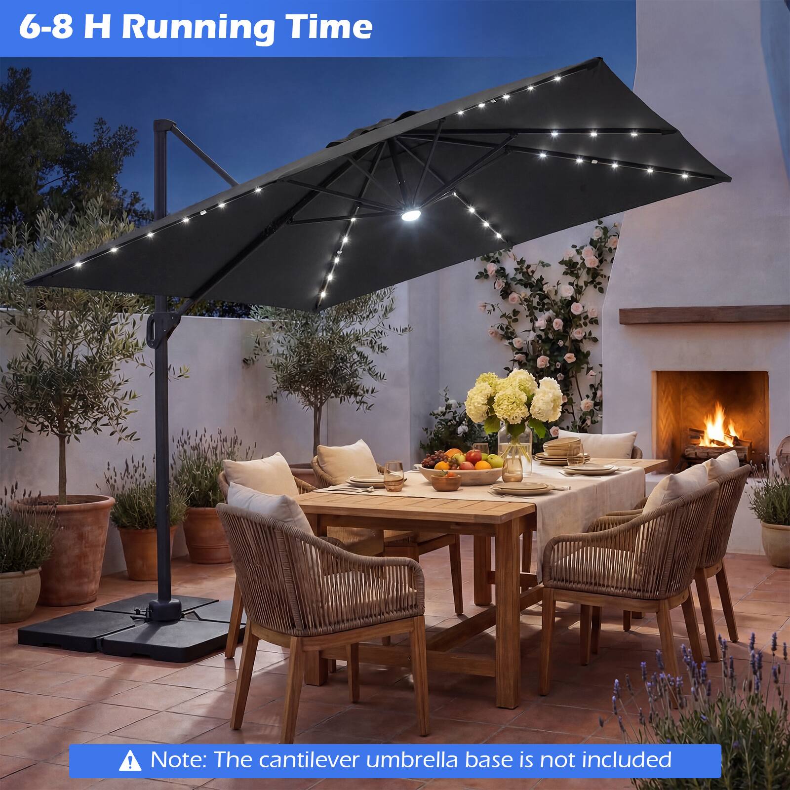 6-8 H Running Time

Note: The cantilever umbrella base is not included