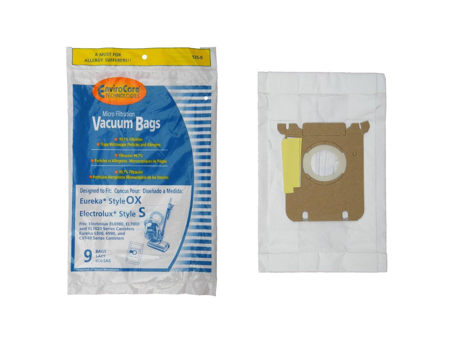 A MUST FOR ALLERGY SUFFERERS!!  
135-9 EnviroCore TECHNOLOGIES Micro Filtration Vacuum Bags  
99.7% Filtration Traps Microscopic Particles and Allergens  
Filtración 99.7% Partículas y Alergénicos Microscópicos de Polen  
Filtración 99,7% Partículas Alergénicas Microscópicas de los Desvios  

Designed to Fit:  
Conçu Pour:  
Diseñado a Medida:  
Eureka* Style OX  
Electrolux* Style S  
Fits: Electrolux EL6980, EL7000 and EL7020 Series Canisters  
Eureka 6500, 6990, and CV140 Series Canisters  

BAGS  
SACS  
BOLSAS  

*Trademark of Vacuum Manufacture
