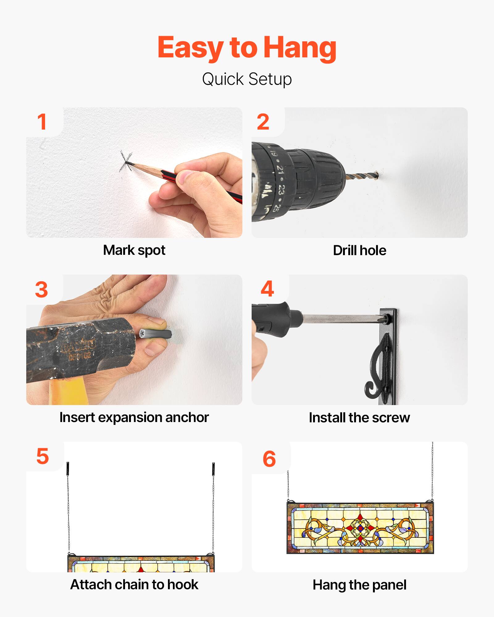 Easy to Hang  
Quick Setup

1. Mark spot
2. Drill hole
3. Insert expansion anchor
4. Install the screw
5. Attach chain to hook
6. Hang the panel