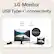 LG Monitor
USB Type-C connectivity
Display
Charging