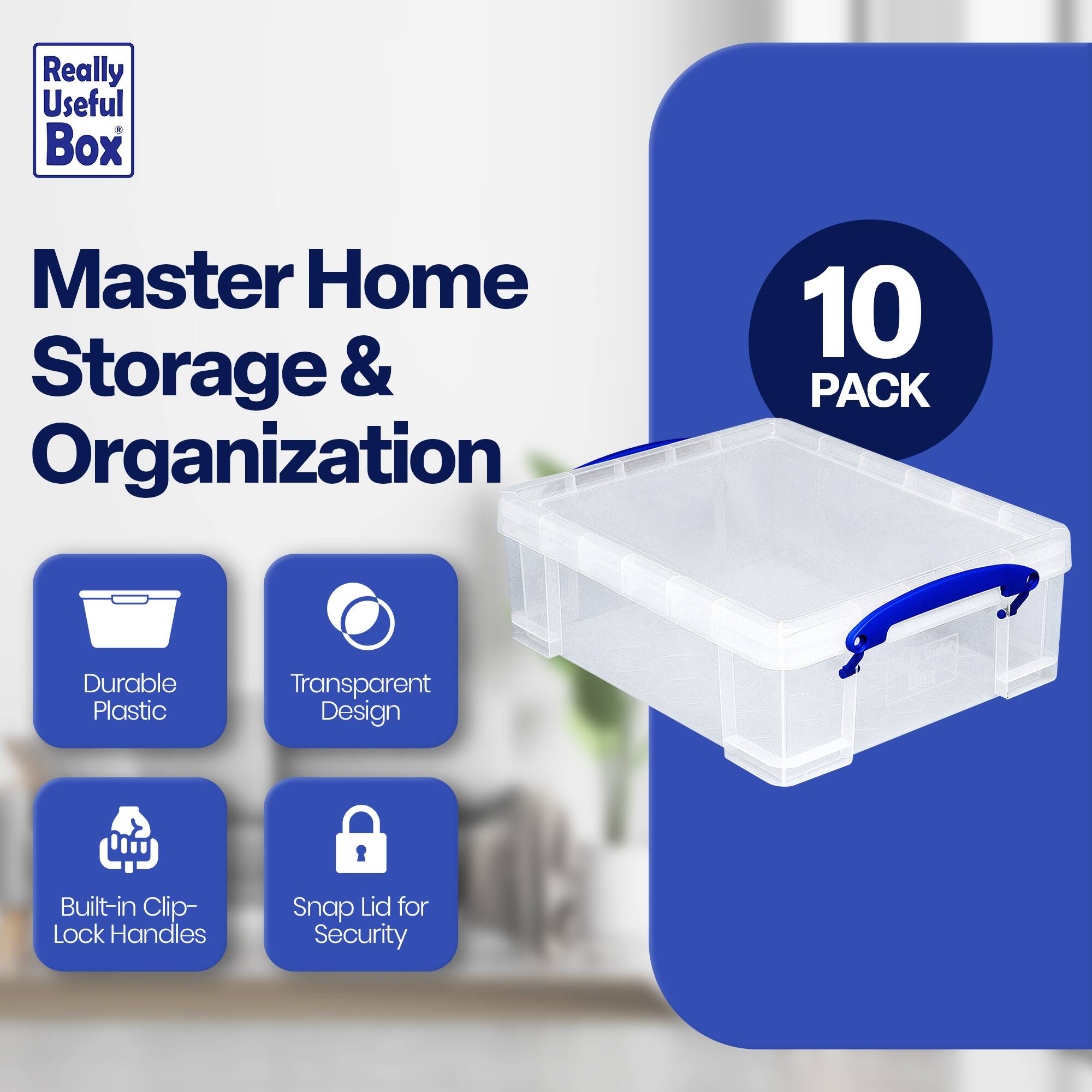Really Useful Box  
Master Home Storage & Organization  

10 PACK  

- Durable Plastic  
- Transparent Design  
- Built-in Clip-Lock Handles  
- Snap Lid for Security