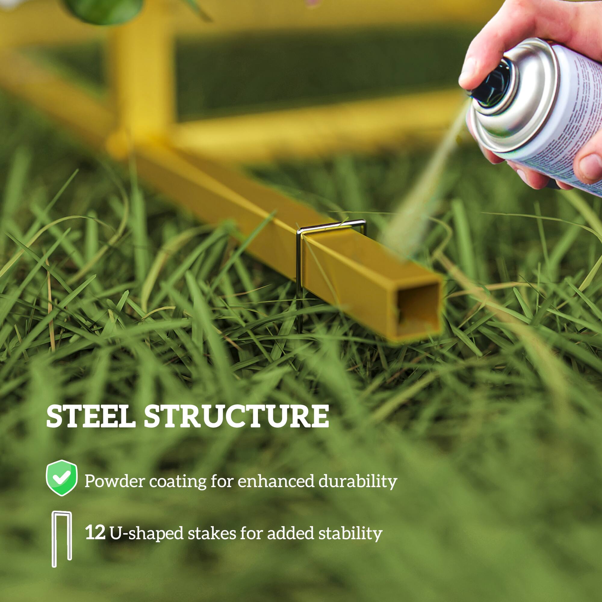 STEEL STRUCTURE
Powder coating for enhanced durability
12 U-shaped stakes for added stability