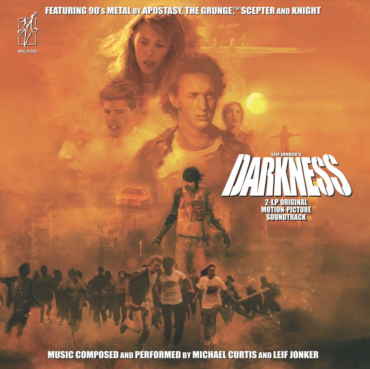 FEATURING 90's METAL BY APOSTASY, THE GRUNGE™, SCEPTER AND KNIGHT  
CAR WASH  
MVLPO09  

LEIF JONKER'S  
DARKNESS  
2-LP ORIGINAL MOTION-PICTURE SOUNDTRACK  

MUSIC COMPOSED AND PERFORMED BY MICHAEL CURTIS AND LEIF JONKER