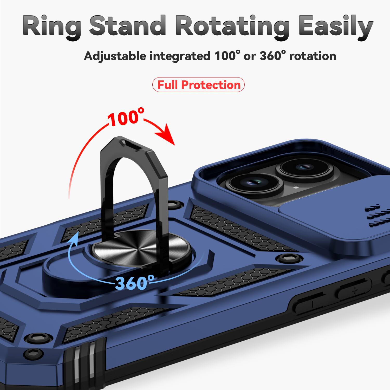 Ring Stand Rotating Easily  
Adjustable integrated 100° or 360° rotation  
Full Protection