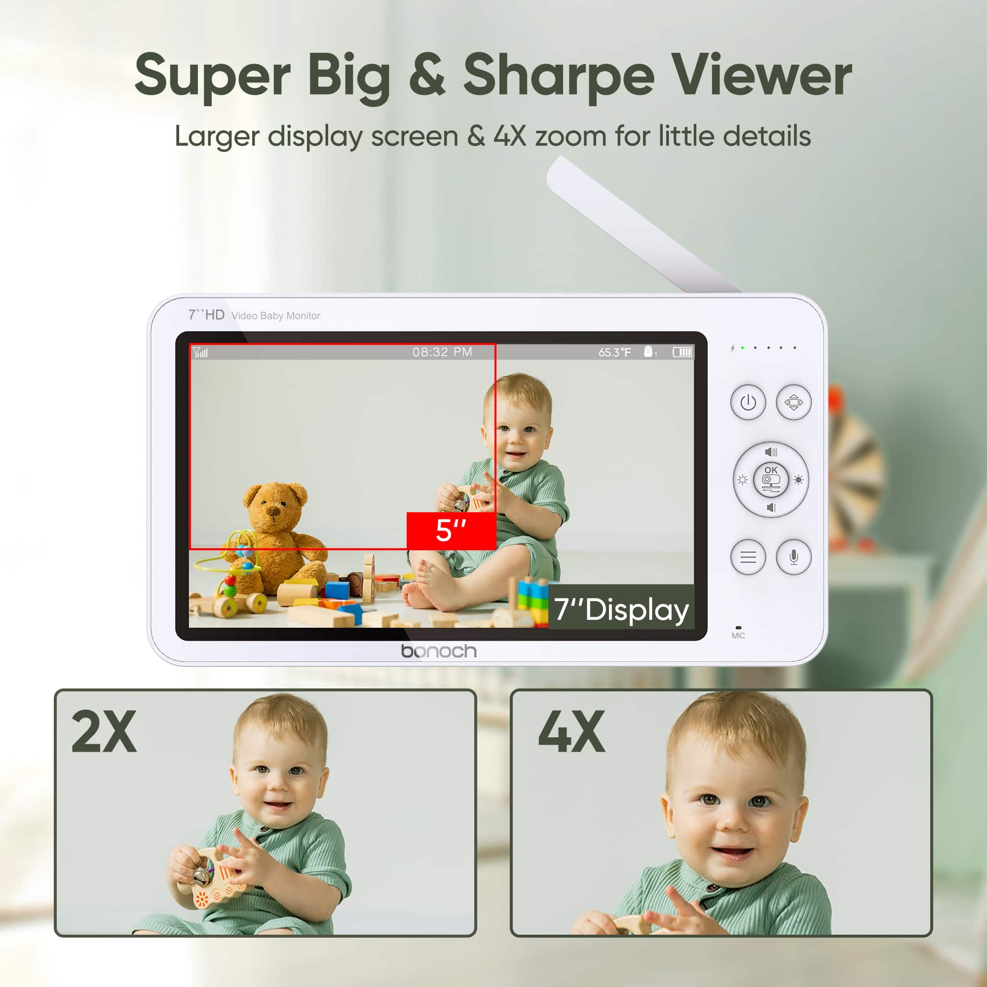 Super Big & Sharpe Viewer, Larger display screen & 4X zoom for little details, 7"HD Video Baby Monitor, 08:32 PM, 65.3°F, 11 OIN, 5", bonoch, 7"Display, MC, 2X, 4X