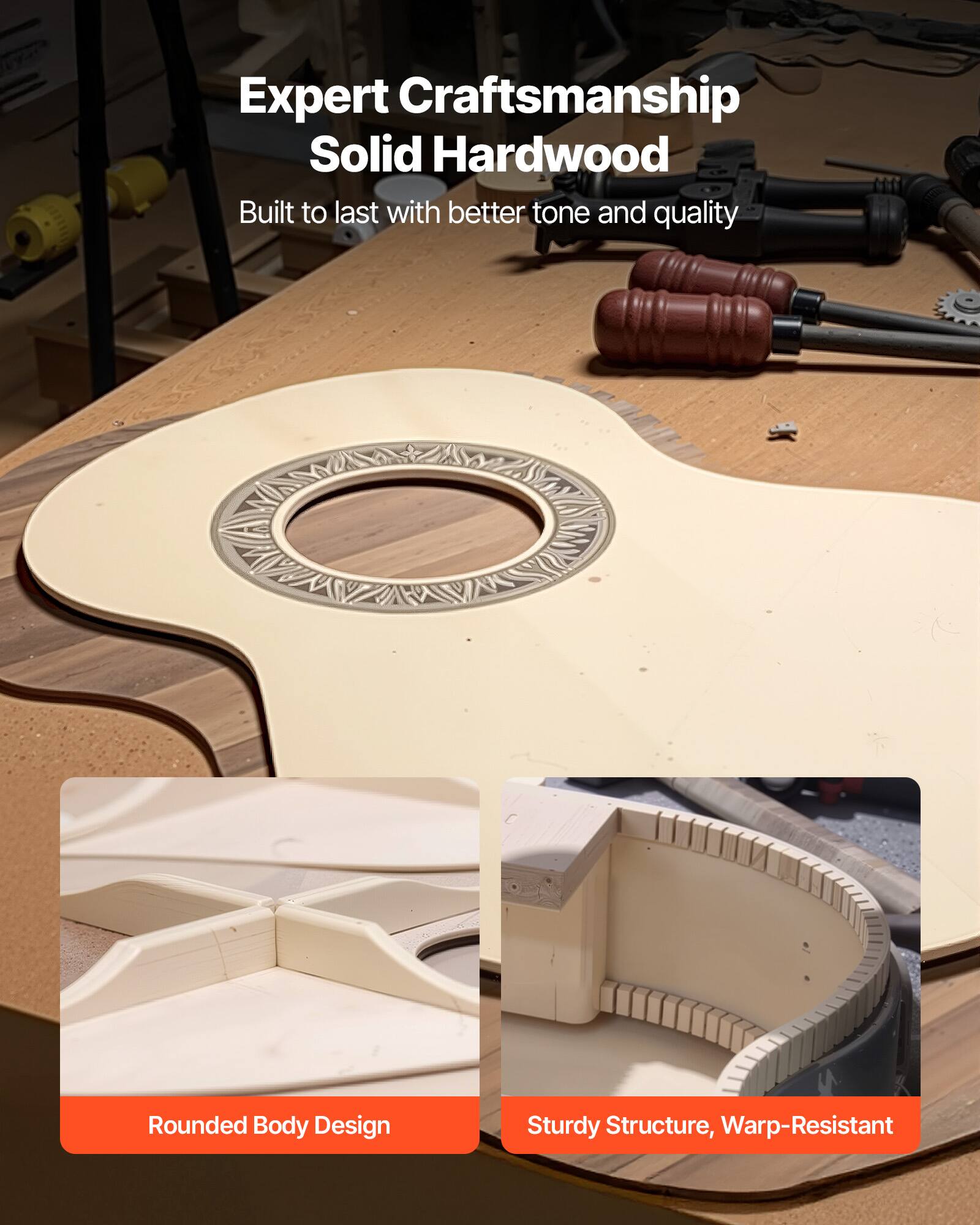 Expert Craftsmanship  
Solid Hardwood  
Built to last with better tone and quality  

Rounded Body Design  

Sturdy Structure, Warp-Resistant
